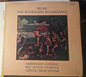 Ambrosian Consort, Roy Jesson, Denis Stevens - Musik Der Spanischen Renaiss ...