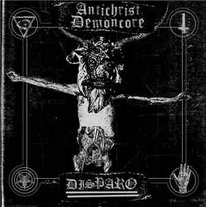 Antichrist Demoncore / Disparo - Antichrist Demoncore / Disparo