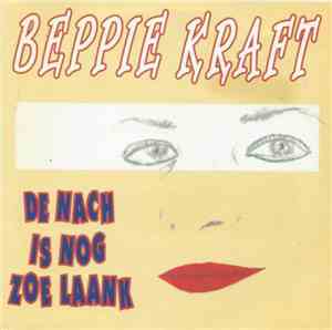 Beppie Kraft - De Nach Is Nog Zoe Laank