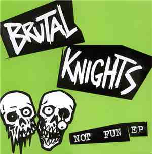 Brutal Knights - Not Fun EP
