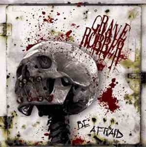 Grave Robber - Be Afraid