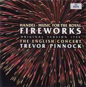 Handel, The English Concert, Trevor Pinnock - Music For The Royal Fireworks ...
