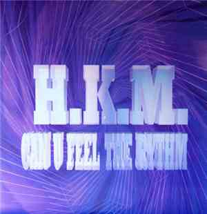 H.K.M. - Can U Feel The Rythm