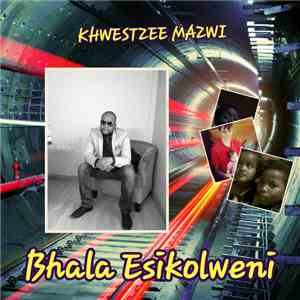 Khwestzee Mazwi & The Big Dudes - Bhala Esikolweni