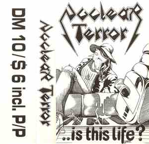 Nuclear Terror  - .. Is This Life?
