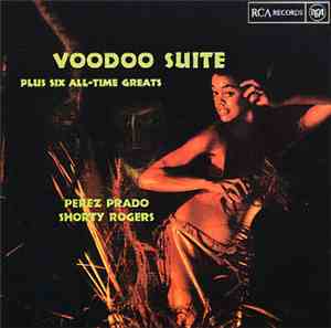 Perez Prado, Shorty Rogers - Voodoo Suite Plus Six All-Time Greats