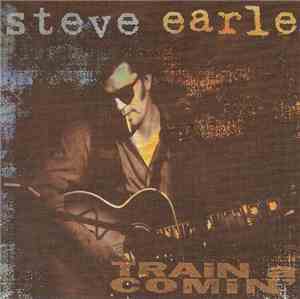Steve Earle - Train A Comin'