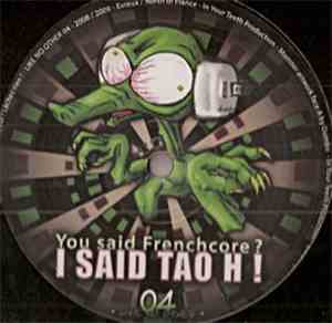Tao H - You Said Frenchcore ? I Said Tao H!