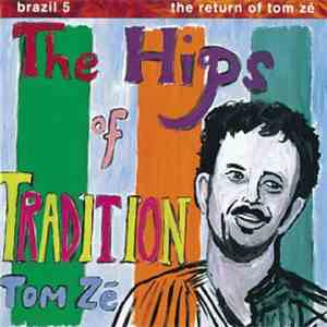 Tom Zé - The Hips Of Tradition - Brazil 5: The Return Of Tom Zé