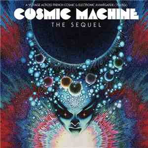 Various - Cosmic Machine: The Sequel: A Voyage Across French Cosmic & Elect ...
