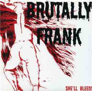 Brutally Frank - She'll Bleed