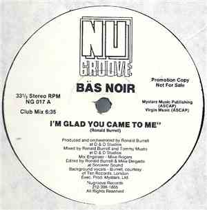 Bäs Noir - I'm Glad You Came To Me