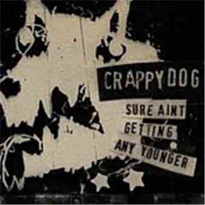 Crappydog - Sure Ain't Getting Any Younger