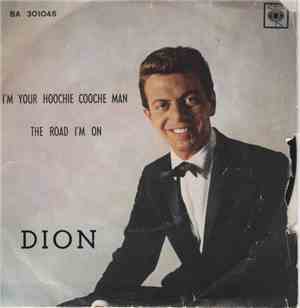 Dion  - I'm Your Hoochie Cooche Man