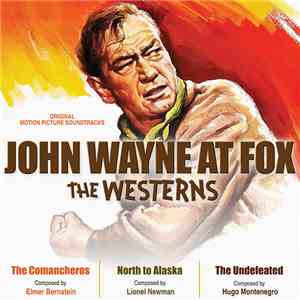 Elmer Bernstein / Lionel Newman / Hugo Montenegro - John Wayne At Fox: The  ...