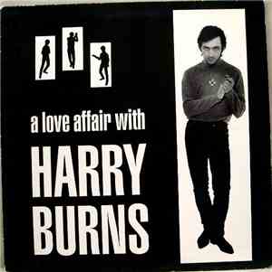 Harry Burns  - A Love Affair With Harry Burns