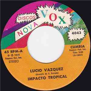 Impacto Tropical - Lucio Vazquez / Ya No Llores Pajarillo