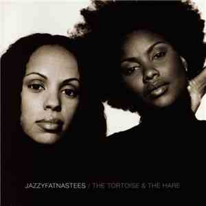 Jazzyfatnastees - The Tortoise & The Hare
