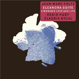 Jean-Marc Foltz - Eleanora Suite - A Woman's Love And Life
