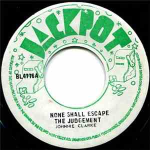 Johnnie Clarke / The Agrovators - None Shall Escape The Judgement