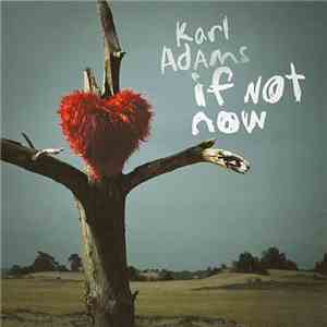Karl Adams  - If Not Now