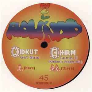 Kidkut / Chirm - Get Sum / Luvin' U (Kidkut's Fidget Mix)