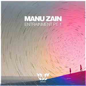 Manu Zain - Entrainment Pt. 1.