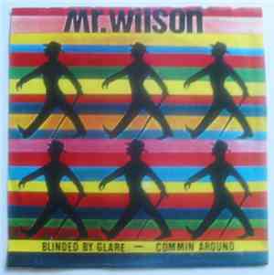 Mr. Wilson  - Blinded By Glare / Commin Around