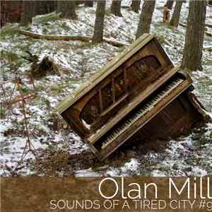 Olan Mill - Sounds Of A Tired City #9