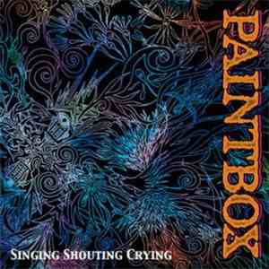 Paintbox - Singing Shouting Crying