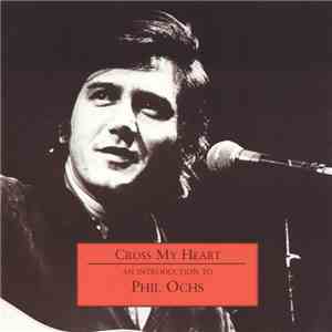 Phil Ochs - Cross My Heart - An Introduction To Phil Ochs