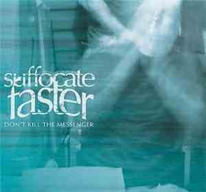 Suffocate Faster - Don't Kill The Messenger