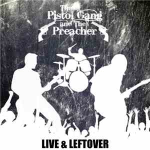 The Pistol Gang & The Preacher - Live & Leftover