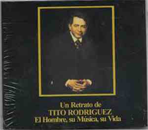 Tito Rodriguez - Un Retrato De Tito Rodriguez. El Hombre, Su Musica, Su Vid ...