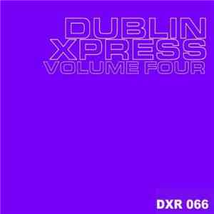 Various - Dublin Xpress Volume Four