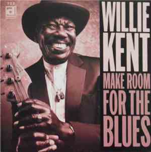 Willie Kent - Make Room For The Blues