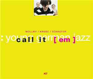 Wollny / Kruse / Schaefer - Call It [em]