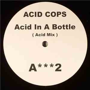 Acid Cops - Acid In A Bottle