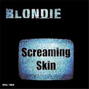 Blondie - Screaming Skin