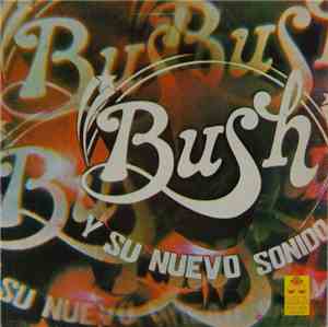 Bush Y Su Nuevo Sonido - Bush Y Su Nuevo Sonido