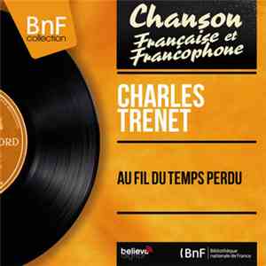 Charles Trenet - Au Fil Du Temps Perdu