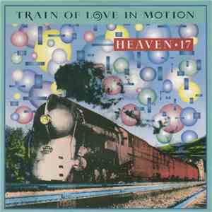 Heaven 17 - Train Of Love In Motion