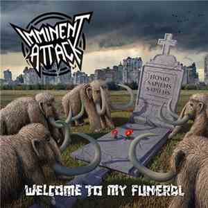 Imminent Attack  - Welcome To My Funeral