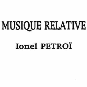 Ionel Petroï - Musique Relative