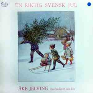 Åke Jelving Med Solister Och Kör - En Riktig Svensk Jul