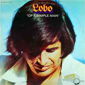Lobo  - Of A Simple Man