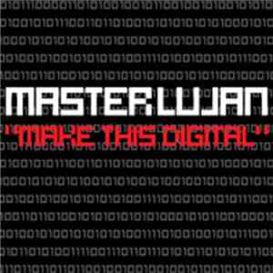 Master Lujan - Make This Digital