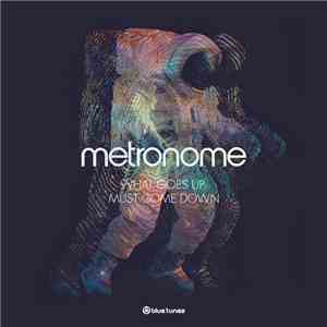 Metronome - What Goes Up, Must Come Down