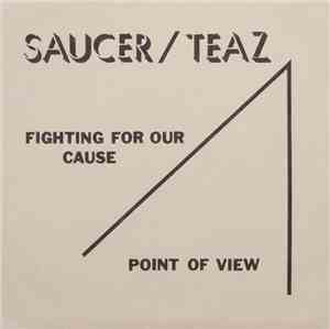 Saucer / Teaz - Fighting For Our Cause