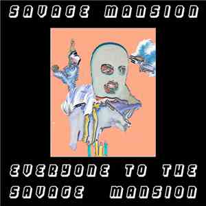 Savage Mansion - Everyone To The Savage Mansion